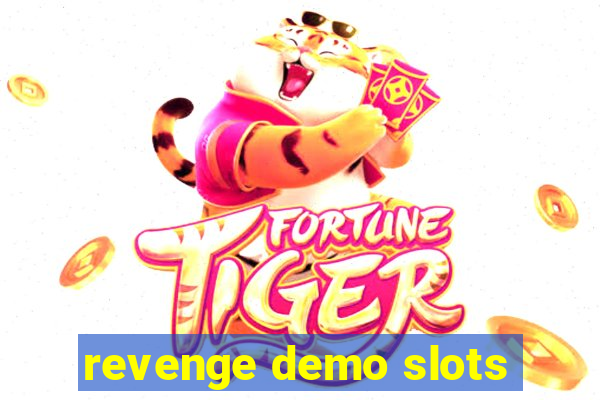 revenge demo slots